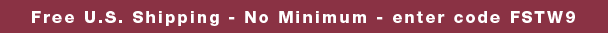 Free U.S. Shipping - No Minimum - enter code FSTW9