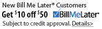 New Bill Me Later Customers. Get $10 off $50. Subject to credit approval.