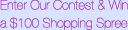 enter our contest and win a $100 shopping spree