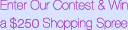 enter our contest and win a $250 shopping spree