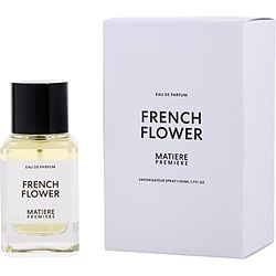 Matiere Premiere French Flower by Matiere Premiere EAU DE PARFUM SPRAY 1.7 OZ for UNISEX